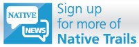 Native Trails News sign up Native Trails News sign up